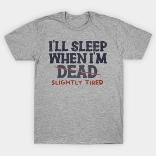 Slightly Tired T-Shirt